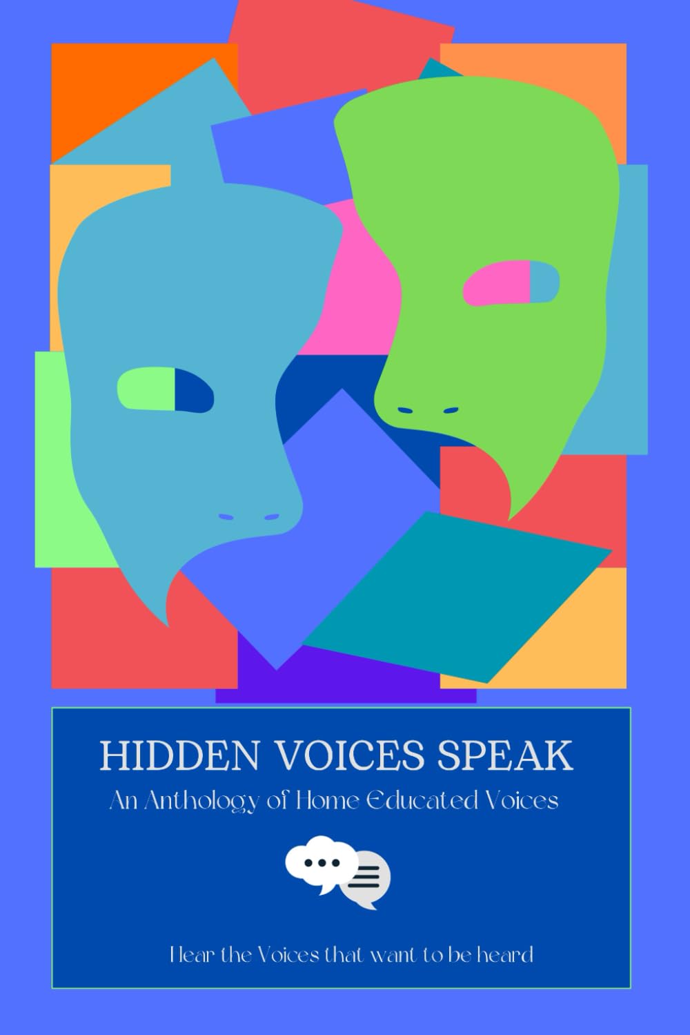 Hidden Voices Speak: An Anthology of Home Educated Voices