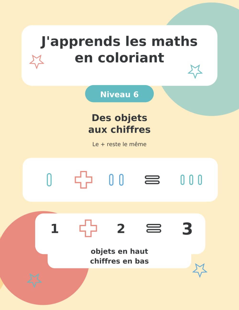 J'apprends les maths en coloriant: Niveau 6 - Des objets aux chiffres