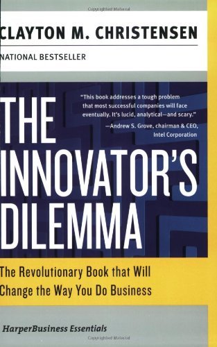 The Innovator's Dilemma: The Revolutionary Book that Will Change ...