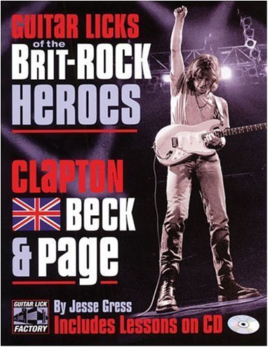 Guitar Licks of the Brit-Rock Heroes: Clapton, Beck and Page      Kindle Edition