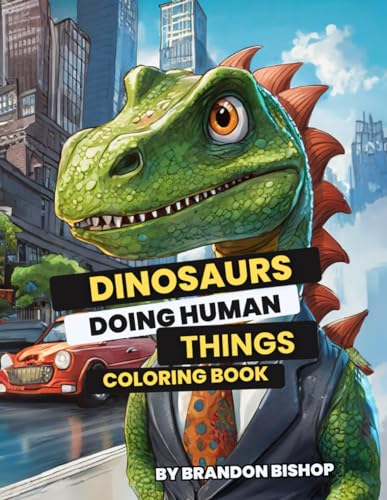 Dinosaurs Doing Human Things Coloring Book