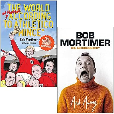 The World Of Football According To Athletico Mince & And Away...By Bob Mortimer, Andy Dawson 2 Books Collection Set