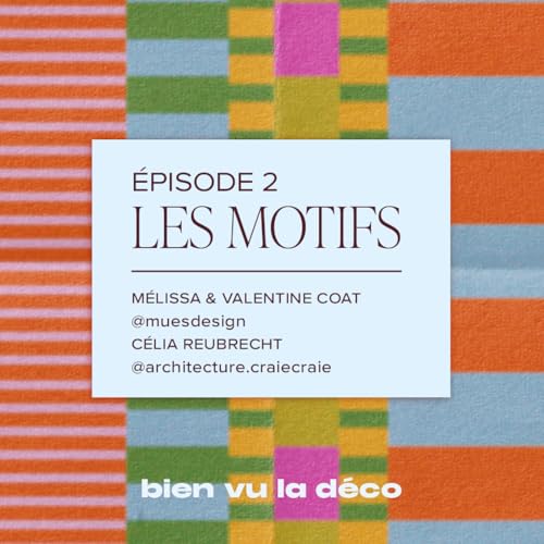 &Eacute;pisode 2 &ndash; Les motifs dans la d&eacute;co