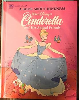 Hardcover Walt Disney's Cinderella and Her Animal Friends: A Book About Kindness Book