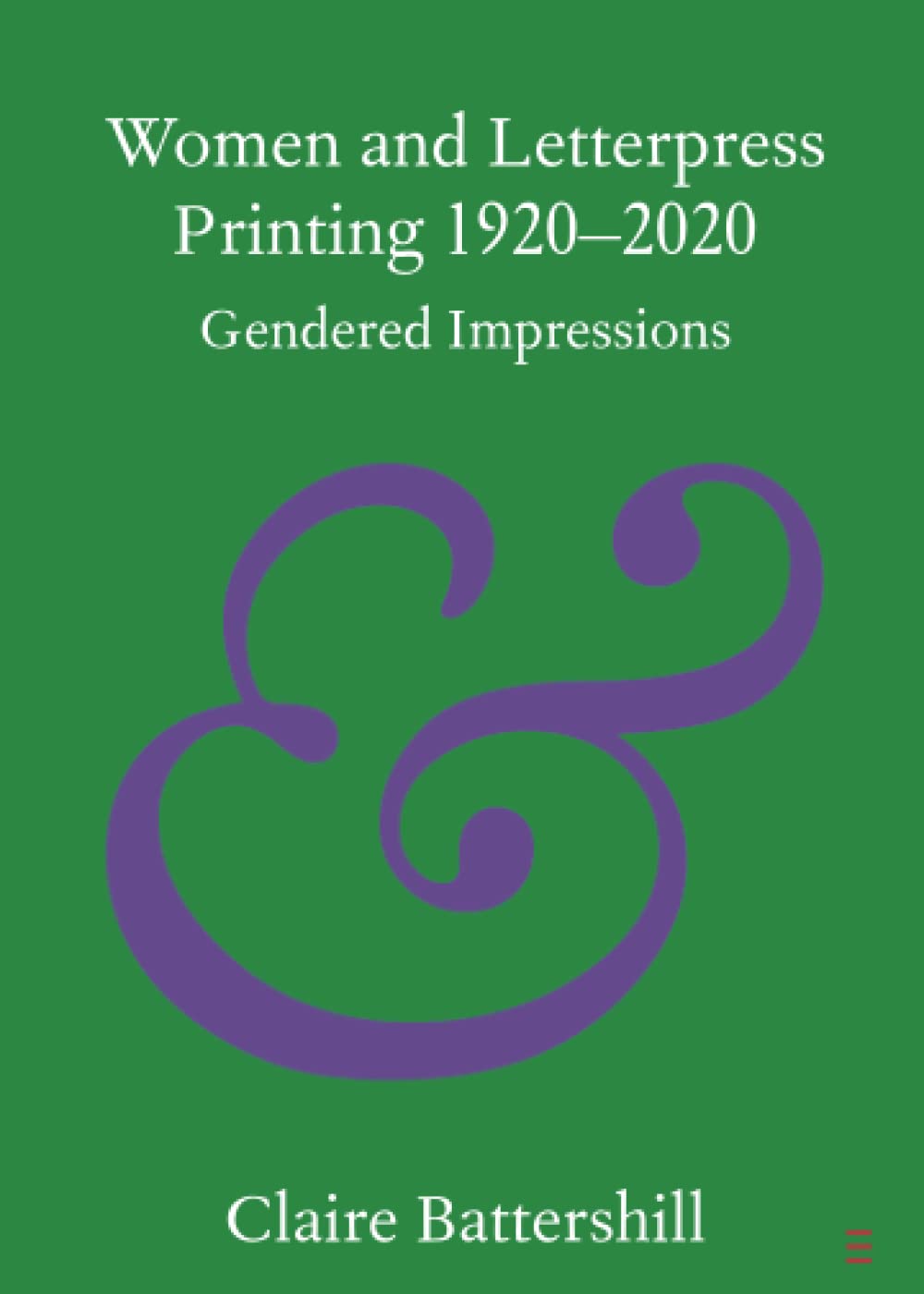 Women and Letterpress Printing 1920-2020: Gendered Impressions (Elements in Publishing and Book Culture)
