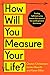 How Will You Measure Your Life?: A thought-provoking approach to measuring life's success (English Edition)