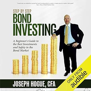 Step by Step Bond Investing - A Beginner's Guide to the Best Investments and Safety in the Bond Market Audiolibro Por Joseph 
