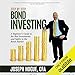 Step by Step Bond Investing - A Beginner's Guide to the Best Investments and Safety in the Bond Market: Step by Step Investing, Volume 3