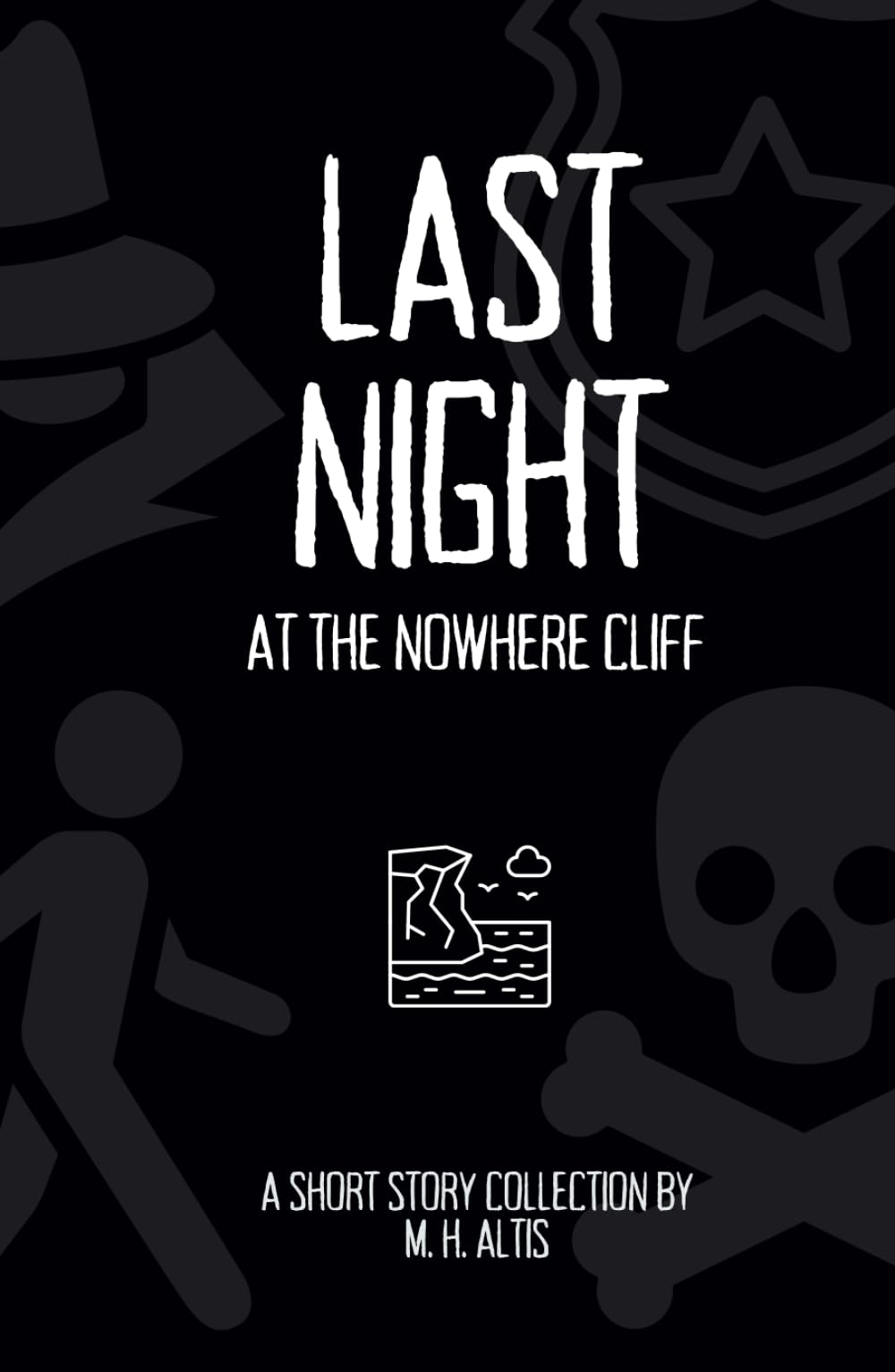 Last Night at the Nowhere Cliff: A Short Story Collection (Shorts, Collected)
