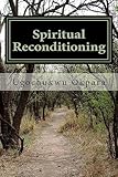 Spiritual Reconditioning: Breaking the strongholds of negative conditionings in the mind and spirit