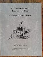 A Generation That Knows Not God - A Teacher Training Manual B0012KGLBO Book Cover