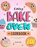Easy Bake Oven Cookbook: Easy and Amazing Baking Recipes for Young Chefs