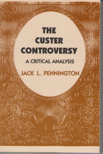 The Custer Controversy: A Critical Analysis