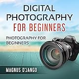  Digital Photography for Beginners: Photography for Beginners and Dummies (English Edition)
