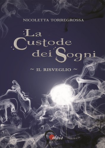 Il risveglio. La custode dei sogni Il risveglio. La custode dei sogni