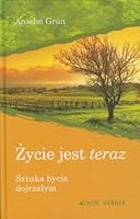 Zycie jest teraz Sztuka bycia dojrzalym 8376601164 Book Cover