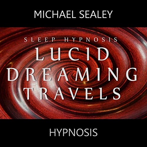 Sleep Hypnosis Lucid Dreaming Travels Michael Sealey