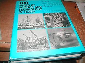 Hardcover 100 Years of Science and Technology in Texas: A Sigma XI Centennial Volume Book