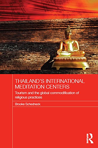 Thailand's International Meditation Centers: Tourism and the Global Commodification of Religious Practices (Routledge Religion in Contemporary Asia Series)      1st Edition, Kindle Edition