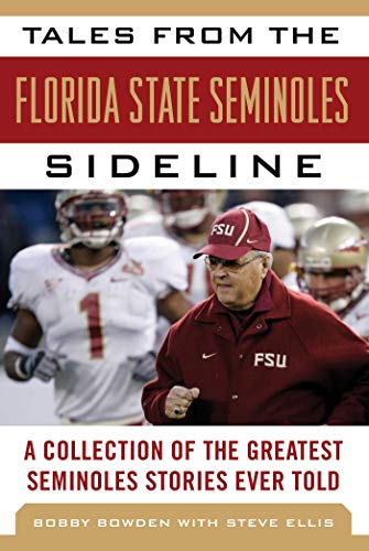 Télécharger Tales from the Florida State Seminoles Sideline: A Collection of the Greatest Seminoles Stories Ever Francais PDF