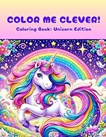 Color Me Clever!: Coloring Book: Unicorn Edition B0CVJ369Q3 Book Cover