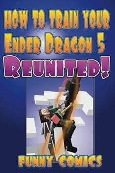 Paperback How To Train Your Ender Dragon 5: Reunited! (Minecraft Books For Kids) Book