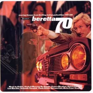 Beretta 70: Roaring Themes From Thrilling Italian Police Films 1971-80