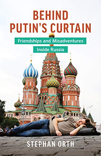 Behind Putin's Curtain: Friendships And Misadventures Inside Russia #TOP10