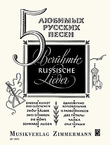 Fünf berühmte russische Lieder: Einsam klingt das Glöckchen/Die 12 Räuber/2 Gitarren/Die Möwe/Schwarze Augen
