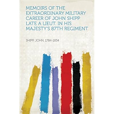 Memoirs of the Extraordinary Military Career of John Shipp
