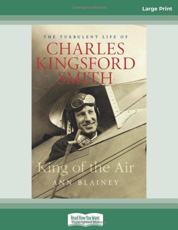 King of the Air: The Turbulent Life of Charles Kingsford Smith