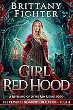Girl in the Red Hood: A Retelling of Little Red Riding Hood (The Classical Kingdoms Collection Book 4)