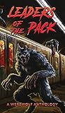 Leaders of the Pack: A Werewolf Anthology
