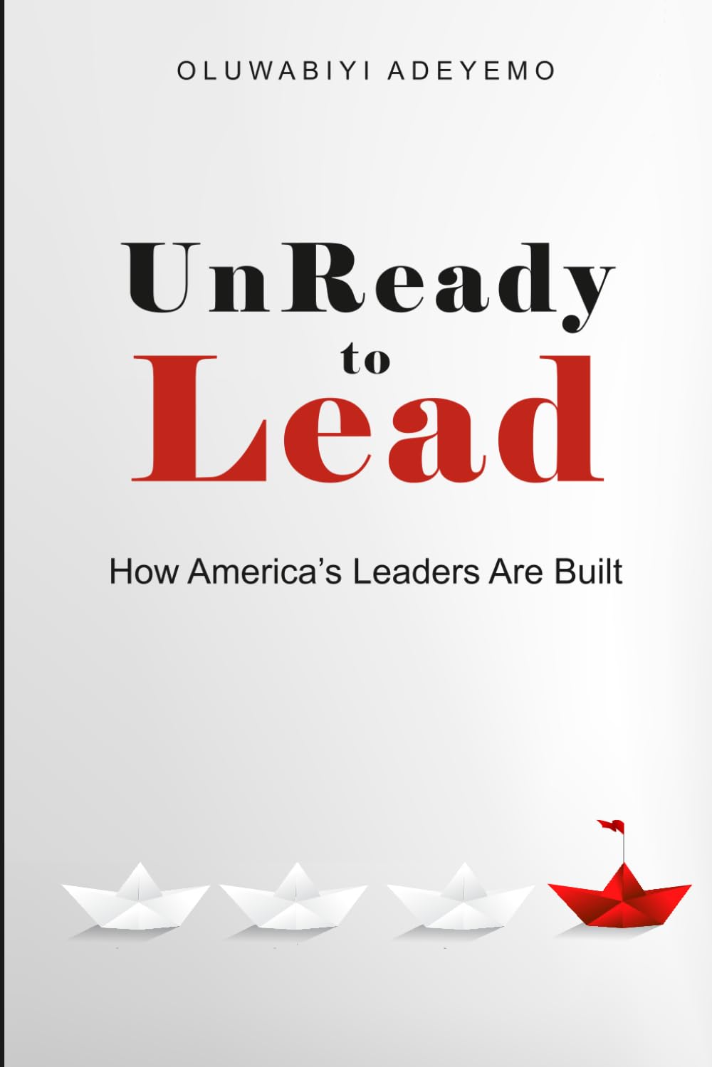 UnReady to Lead: How America's Leaders Are Built