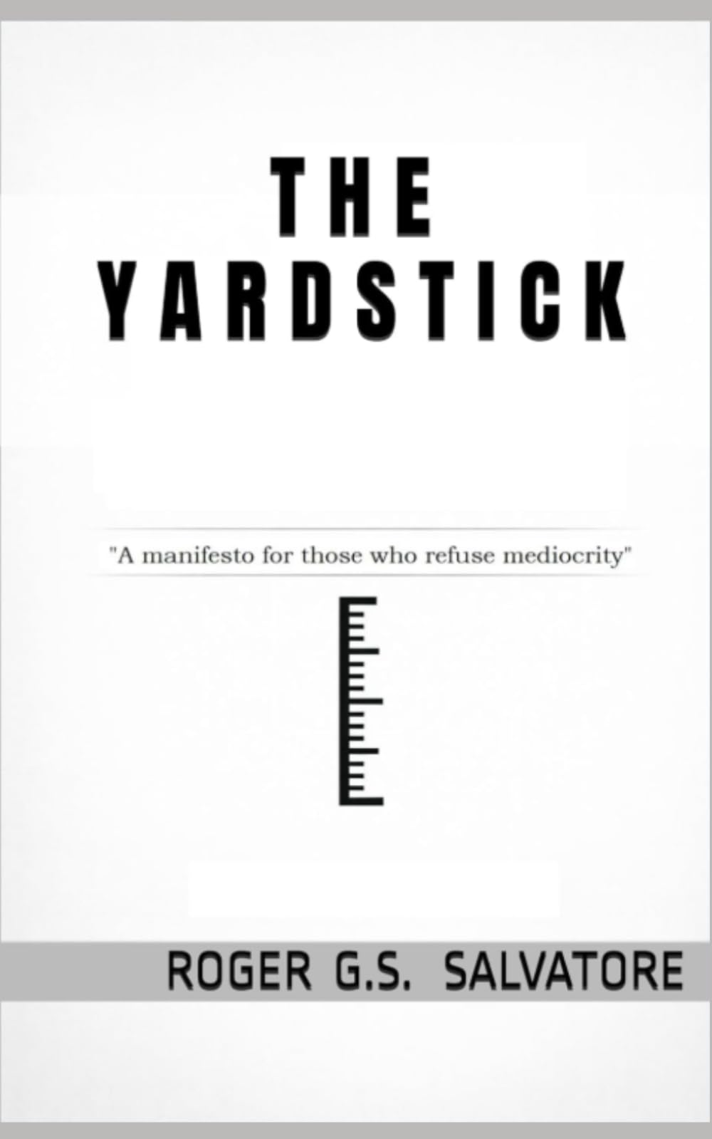 THE YARDSTICK: "A manifesto for those who refuse mediocrity"