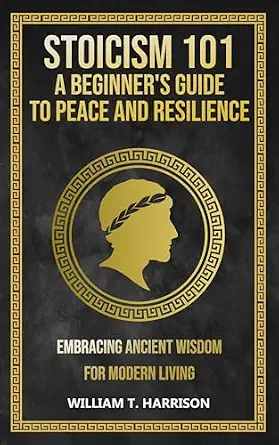 Stoicism 101: A Beginner's Guide to Peace and Resilience