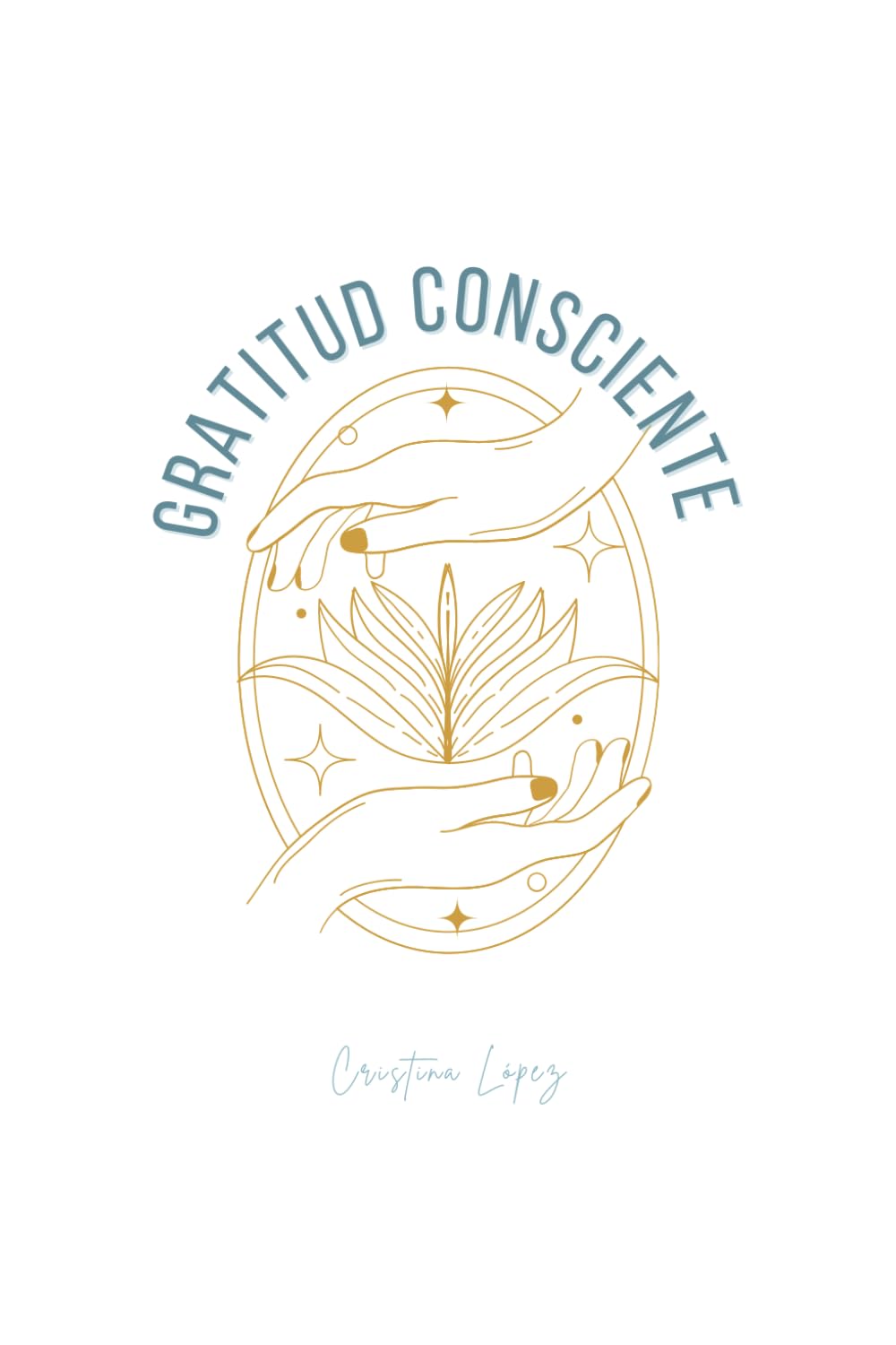 GRATITUD CONSCIENTE: EL PODER DE LA GRATITUD EN TUS MANOS