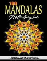 100 Mandalas: Coloring book for adult Relaxation: Coloring Pages For Meditation . B089TWSCCT Book Cover
