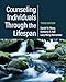 Counseling Individuals Through the Lifespan (Counseling and Professional Identity)