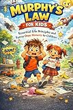 MURPHY’S LAW FOR KIDS: Essential Life principles and Funny Oops Moments for Children.
