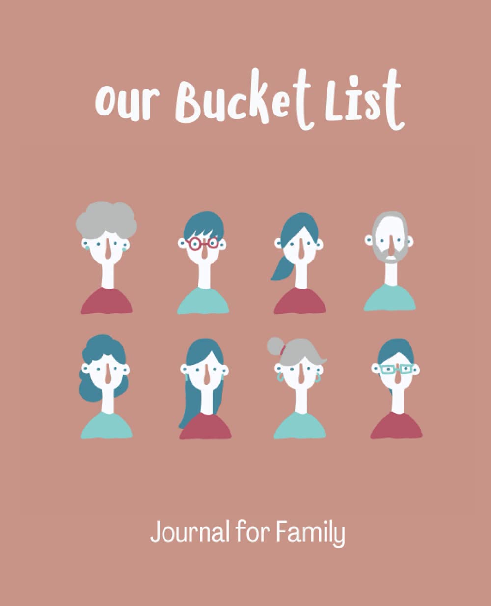 Our Bucket List - Journal for Family: Family journal to write in your own bucket list - Bucket list ideas for travel, adventure and things to do together (Bucket List Journals)