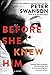 Before She Knew Him: A Novel