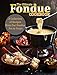 The Ultimate Fondue Cookbook: A Collection of Recipes from Our Fondue Pot to Yours (English Edition)