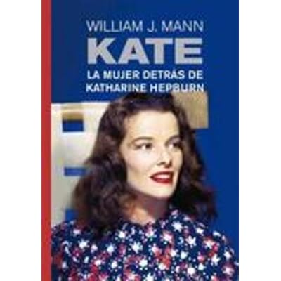 KATE: La mujer detr&aacute;s de Katharine Hepburn