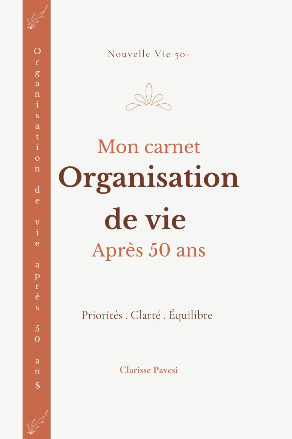 Organisation de vie après 50 ans: Carnet guidé pour organiser sa vie, clarifié ses priorités et retrouver l'équilibre après 50 ans. (Nouvelle Vie 50+)