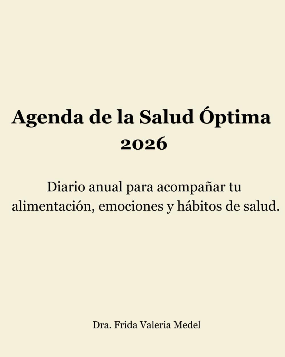 Agenda de la Salud Óptima 2026: Diario anual para acompañar tu alimentación, emociones y hábitos de salud.