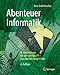 Produktbild Abenteuer Informatik: IT zum Anfassen für alle von 9 bis 99  vom Navi bis Social Media