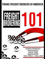Young Freight Brokers of America: Freight Brokering 101 1980931674 Book Cover