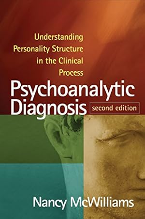 Psychoanalytic Diagnosis: Understanding Personality Structure in the Clinical Process