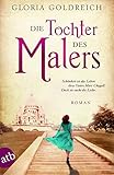  Die Tochter des Malers: Roman (Mutige Frauen zwischen Kunst und Liebe, Band 2)